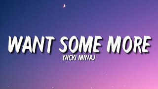 Nicki Minaj - Want Some More (Lyrics) &quot;Want some more by Nicki Minaj&quot; [Tiktok Song]