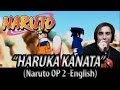 Naruto opening 2 - "Haruka Kanata" (English Dub ...