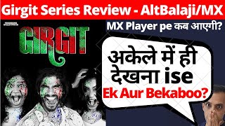 Girgit Review I Altbalaji I Girgit Web Series Review I Girgit Web Series Altbalaji Review Girgit