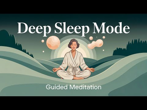 Deep Sleep Mode (GUIDED MEDITATION)
