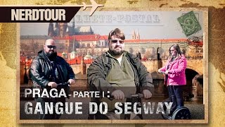 A Gangue do Segway - Praga: Parte 1 | Nerdtour