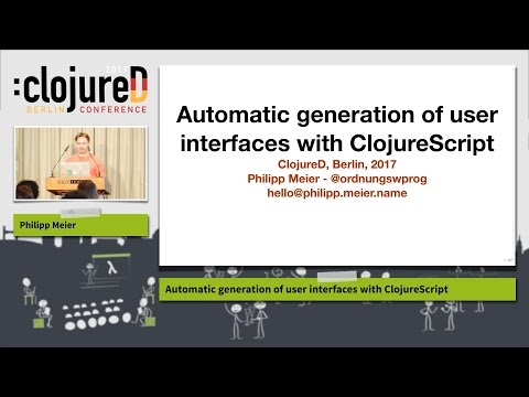 clojureD 2017: "Automatic generation of user interfaces with ClojureScript" by Philipp Meier