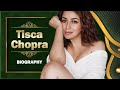 Tisca Chopra Biography