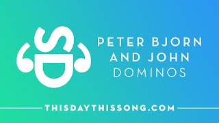 Peter Bjorn and John - Dominos