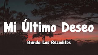 Banda Los Recoditos - Mi Último Deseo (Letra)