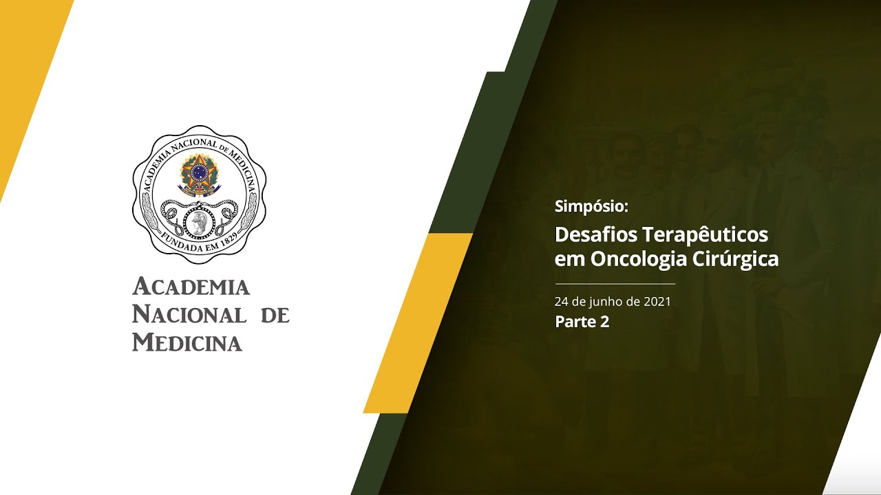 Simpósio Desafios Terapêuticos em Oncologia Cirúrgica – 24 de junho de 2021 [PARTE II]