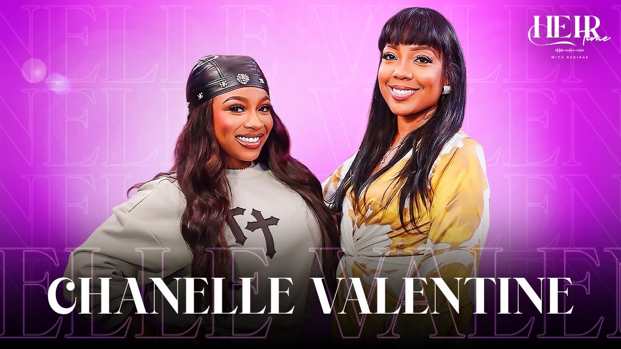 Heir Time W/Chanelle Valentine. She talks motherhood, growing up w/Nelly as a dad & more!