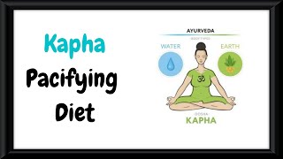 Kapha Pacifying Diet 