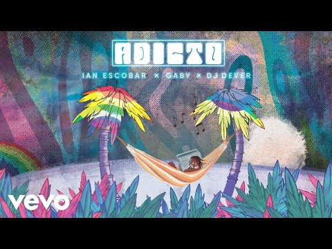 Ian Escobar, Gaby, DJ Dever - Adicto (Visualizer)