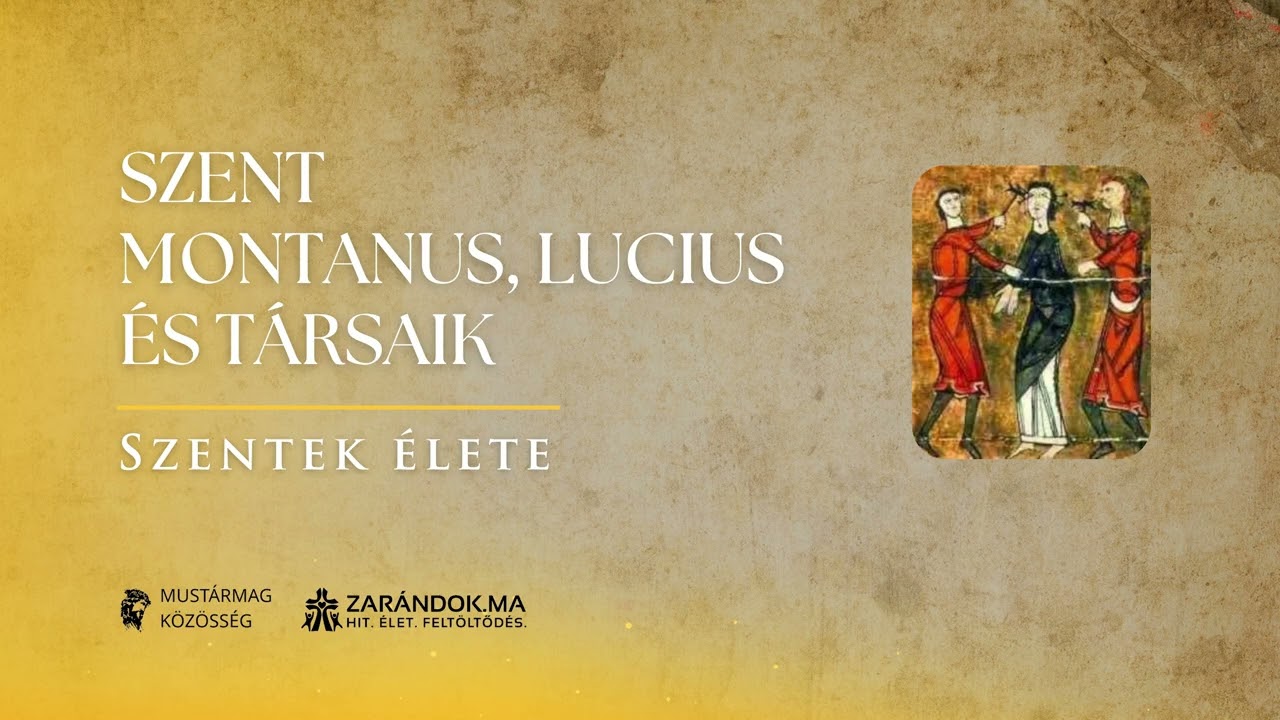 Szent Montanus, Lucius és társaik: vértanúk Valerianus császár idején – Szentek élete