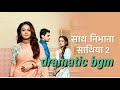 Saath Nibhana Sathiya 2 Dramatic Bgm