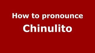 How to pronounce Chinulito
