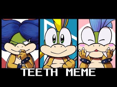 Teeth | meme [Koopa"L"ings]