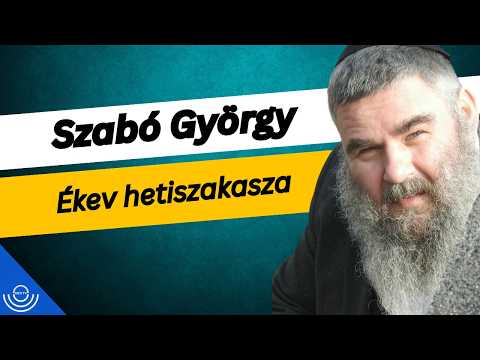 Pirkadat: Szabó György – Ékev hetiszakasza
