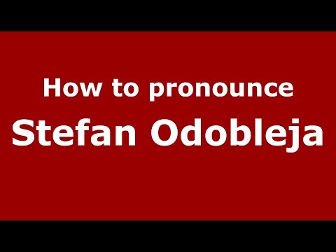 How to pronounce Stefan Odobleja (Romanian/Romania)  - PronounceNames.com