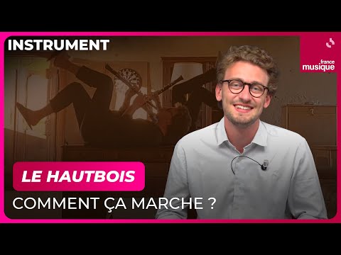 Le hautbois, comment ça marche ? Avec Gabriel Pidoux