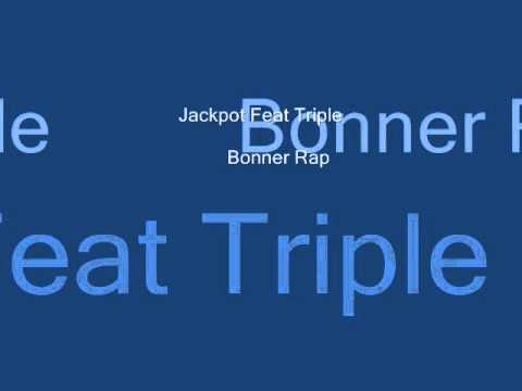 Jackpot Feat. Triple -  Bonner Rap.wmv