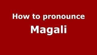 How to pronounce Magali