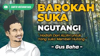 Download lagu Barokah suka memberi pinjaman hutang - Gus baha terbaru 2025 mp3