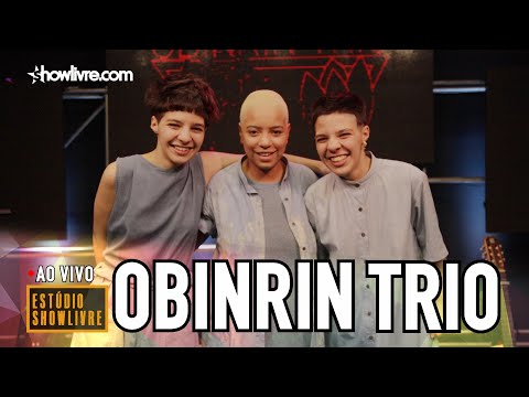 Obinrin Trio ao vivo no Estúdio Showlivre 2019 - Apresentação na Íntegra