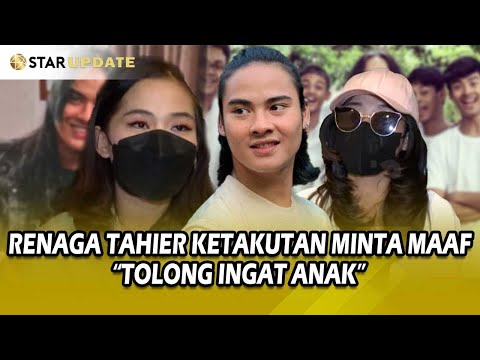 DELLA ISTRI SAH RENAGA TAHIER BUKA SUARA, BEGINI KETAKUTAN RENAGA MINTA MAAF KE ISTRI - STAR UPDATE