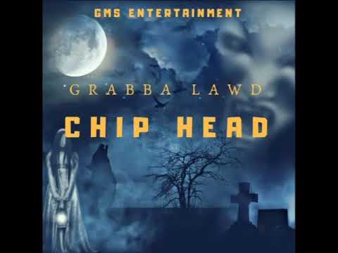 Grabba Lawd - Chip Head (Official Audio)