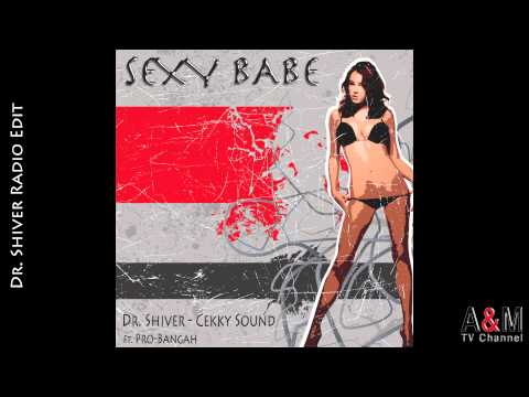 Dr. Shiver Vs Cekky Sound ft. Pro Bangah - Sexy Babe (Dr. Shiver Radio Edit)