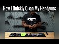 How I Quickly Clean My Handguns