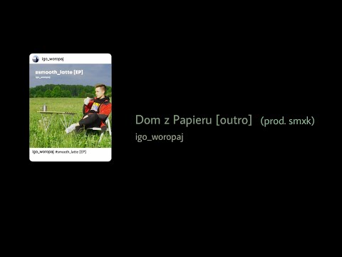 igo_woropaj - Dom z Papieru [outro] (prod.smxk)