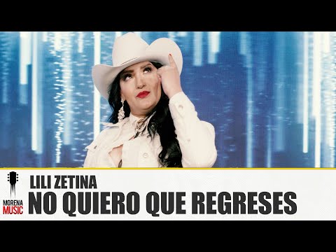 LILI ZETINA - NO QUIERO QUE REGRESES [ Video Oficial ] Morena Music