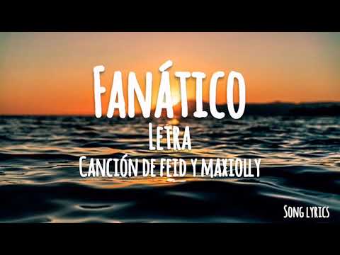Fanático (Letra/lyrics) - Feid x Maxiolly