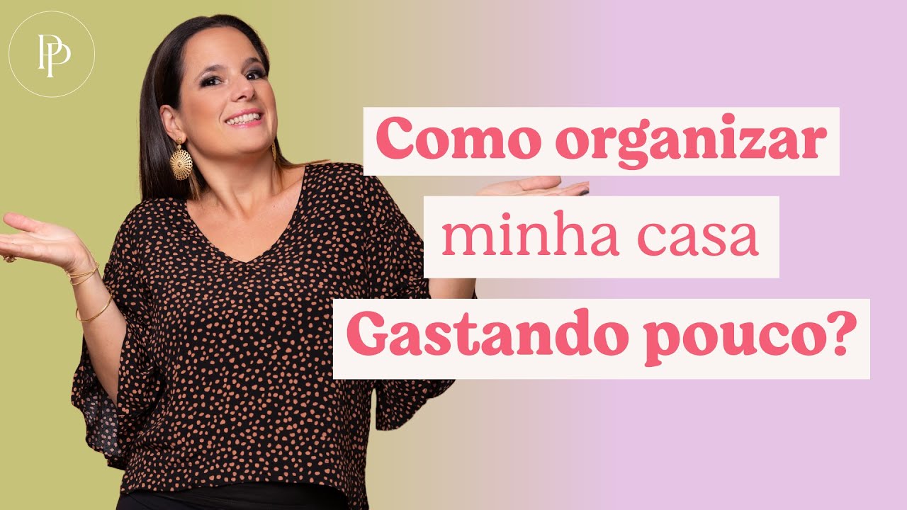 Não tenho grana para organizar e decorar minha casa - com Pati Penna
