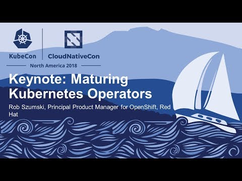 Keynote: Maturing Kubernetes Operators - Rob Szumski