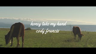 Download lagu honey, take my hand by cody francis (sick and tired of the nine-to-five) mp3