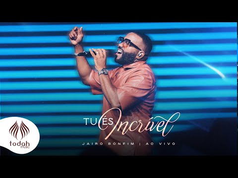 Jairo Bonfim | Tu és Incrível [Clipe Oficial]