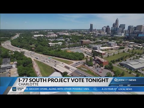 Charlotte City Council to hold vote on I-77 South project