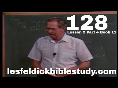 128 - Les Feldick Bible Study Lesson 2 - Part 4 - Book 11 - Prophecy The White Horse of Revelation