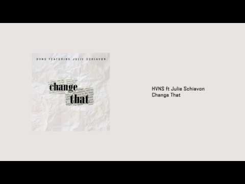 Hvns ft Julie Schiavon - Change That