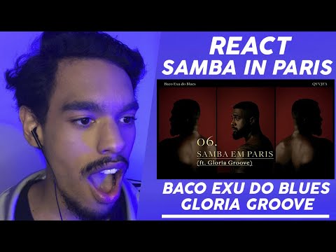 React 06. Baco Exu do Blues - Samba in Paris [ft. Gloria Groove]