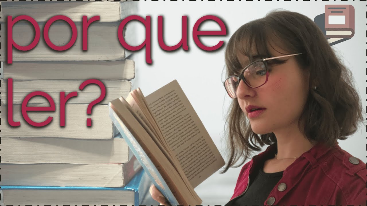 POR QUE VOCÊ DEVERIA CRIAR O HÁBITO DA LEITURA? | Benefícios que livros podem trazer para a sua vida