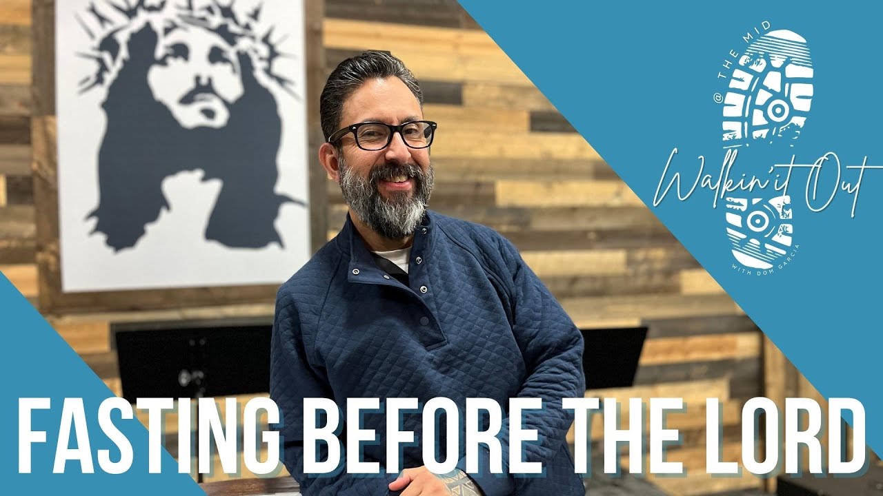 Walkin' It Out | Fasting Before the Lord | Part Two | Dom Garcia