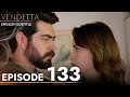 Vendetta - Episode 133 English Subtitled | Kan Cicekleri