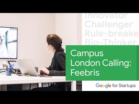 Campus London Calling: Feebris | Google for Startups