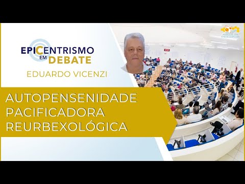 Epicentrismo em Debate 289 - Autopensenidade Pacificadora Reurbexológica (Paciologia)
