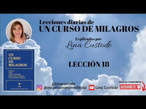 Lesson 18 of A Course in Miracles explained by Lina Custode