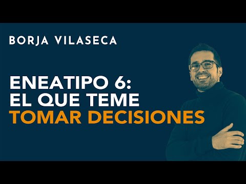 Vídeo: Borja Vilaseca sobre el Eneatipo 6