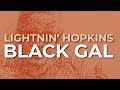 Lightnin' Hopkins - Black Gal (Official Audio)