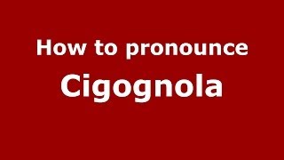 How to pronounce Cigognola