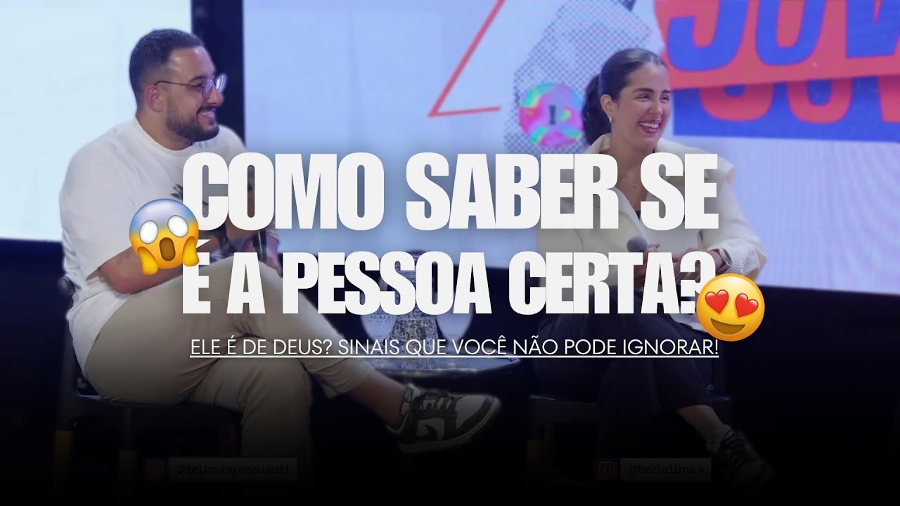 COMO SABER SE É A PESSOA CERTA? | SINAIS QUE VOCÊ NÃO PODE IGNORAR! - FELIPE E BELLA RAPOSO