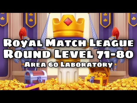 Royal Match League Round Level 71 - 80 | Area 60 Laboratory - Hard and Super Hard